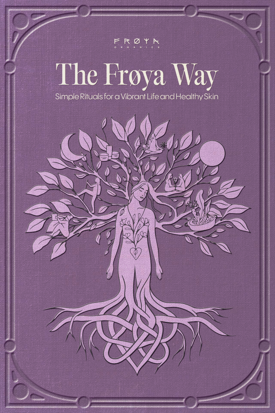 The Frøya Way: Simple Rituals for a Vibrant Life and Healthy Skin